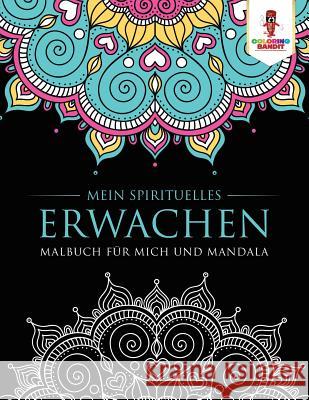 Mein spirituelles Erwachen: Malbuch für mich und Mandala Coloring Bandit 9780228211761 Not Avail