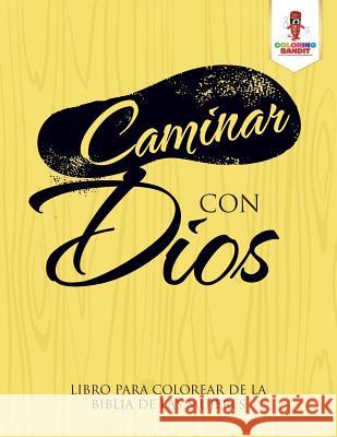 Caminar Con Dios: Libro Para Colorear De La Biblia De Las Mujeres Coloring Bandit 9780228212331 Not Avail