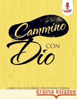 Cammino Con Dio: Libro Da Colorare Per Donne Bibbia Coloring Bandit 9780228212348 Coloring Bandit