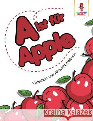 A ist für Apple: Vorschule und Aktivität Malbuch Coloring Bandit 9780228212928