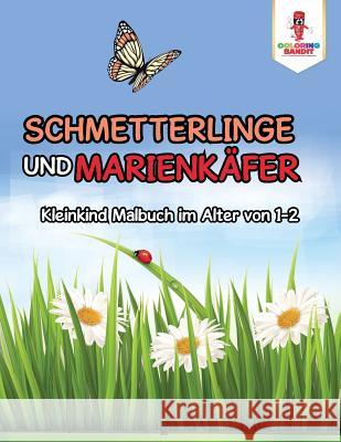 Schmetterlinge und Marienkäfer: Kleinkind Malbuch im Alter von 1-2 Coloring Bandit 9780228213123