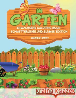 Im Garten: Erwachsene Coloring Book Schmetterlinge und Blumen Edition Coloring Bandit 9780228213529 Coloring Bandit