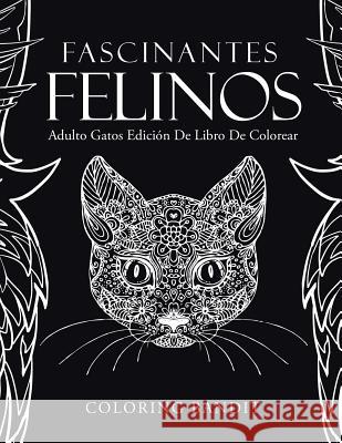 Fascinantes Felinos: Adulto Gatos Edición De Libro De Colorear Coloring Bandit 9780228213574 Coloring Bandit