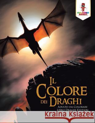 Il Colore dei Draghi: Adulto da Colorare Libro Draghi Edition Coloring Bandit 9780228213666 Coloring Bandit