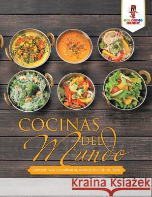 Cocinas Del Mundo: Adultos Para Colorear Alimentos Edición Del Libro Coloring Bandit 9780228213895 Coloring Bandit