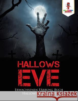 Hallows Eve: Erwachsenen Färbung Buch Halloween Edition Coloring Bandit 9780228214007 Coloring Bandit