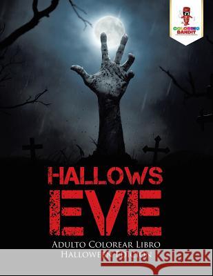 Hallows Eve: Adulto Colorear Libro Halloween Edición Coloring Bandit 9780228214014 Coloring Bandit
