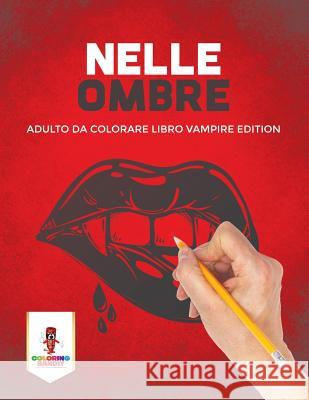 Nelle Ombre: Adulto Da Colorare Libro Vampire Edition Coloring Bandit 9780228214700 Coloring Bandit