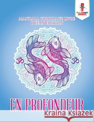 En Profondeur: Mandala Coloriage Livre Océan Edition Coloring Bandit 9780228215035 Coloring Bandit