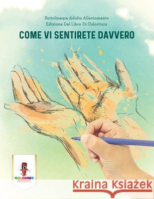 Come Vi Sentirete Davvero: Sottolineare Adulto Alleviamento Edizione Del Libro Di Coloritura Coloring Bandit 9780228215103 Coloring Bandit