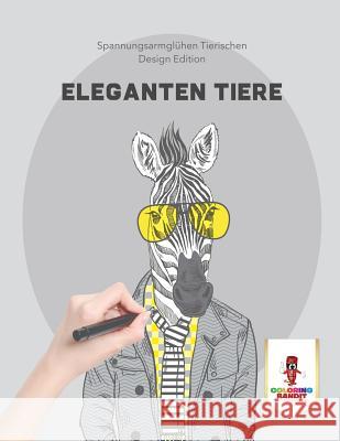Eleganten Tiere: Spannungsarmglühen Tierischen Design Edition Coloring Bandit 9780228215127 Coloring Bandit