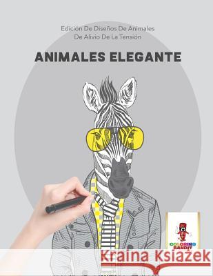 Animales Elegante: Edición De Diseños De Animales De Alivio De La Tensión Coloring Bandit 9780228215134 Coloring Bandit