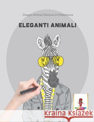 Eleganti Animali: Disegni Animali Edizione Di Distensione Coloring Bandit 9780228215141 Not Avail