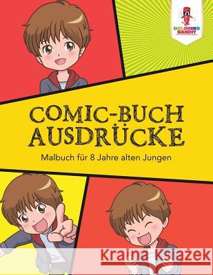 Comic-Buch Ausdrücke: Malbuch für 8 Jahre alten Jungen Coloring Bandit 9780228215882