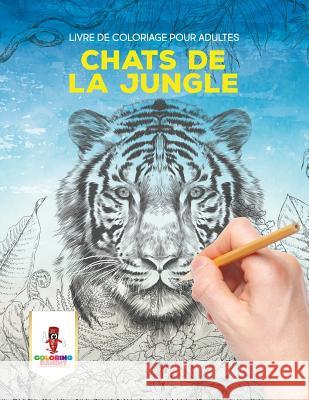 Chats de la Jungle: Livre de Coloriage Pour Adultes Coloring Bandit 9780228215998 Coloring Bandit