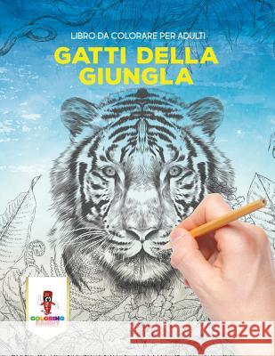 Gatti Della Giungla: Libro Da Colorare Per Adulti Coloring Bandit 9780228216025 Coloring Bandit