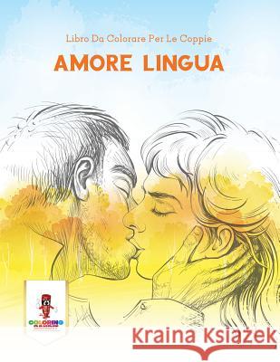 Amore Lingua: Libro Da Colorare Per Le Coppie Coloring Bandit 9780228216148 Not Avail