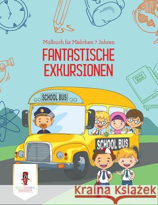 Fantastische Exkursionen: Malbuch für Mädchen 7 Jahren Coloring Bandit 9780228216322