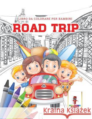 Road Trip: Libro Da Colorare Per Bambini Coloring Bandit 9780228216421