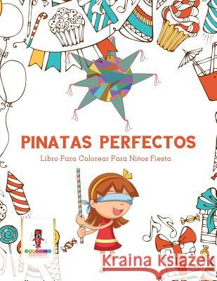 Pinatas Perfectos: Libro Para Colorear Para Niños Fiesta Coloring Bandit 9780228216490