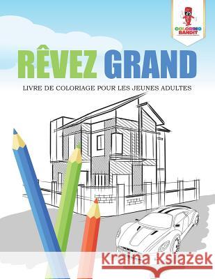 Rêvez Grand: Livre de Coloriage pour les Jeunes Adultes Coloring Bandit 9780228217183 Coloring Bandit