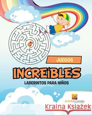 Juegos Increíbles: Laberintos Para Niños Activity Crusades 9780228217589 Activity Crusades