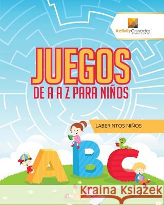 Juegos De A A Z Para Niños: Laberintos Niños Activity Crusades 9780228217732 Not Avail