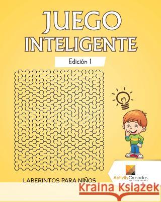 Juego Inteligente Edición 1: Laberintos Para Niños Activity Crusades 9780228218135 Not Avail