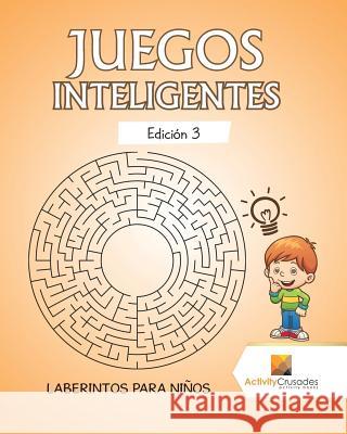 Juegos Inteligentes Edición 3: Laberintos Para Niños Activity Crusades 9780228218272 Activity Crusades