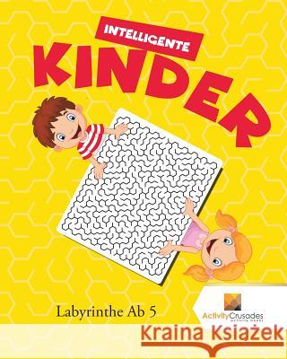 Intelligente Kinder: Labyrinthe Ab 5 Activity Crusades 9780228218418 Not Avail