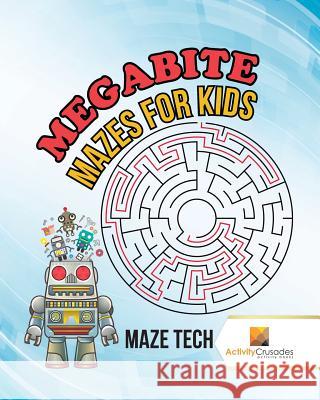 Megabyte Mazes for Kids: Maze Tech Activity Crusades 9780228218647