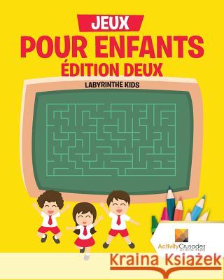 Jeux Pour Enfants Édition Deux: Labyrinthe Kids Activity Crusades 9780228219248