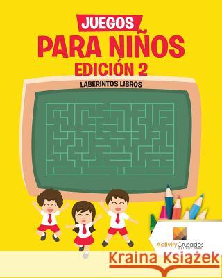 Juegos Para Niños Edición 2: Laberintos Libros Activity Crusades 9780228219262 Not Avail
