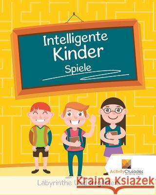 Intelligente Kinder Spiele: Labyrinthe Und Irrgärten Activity Crusades 9780228219613