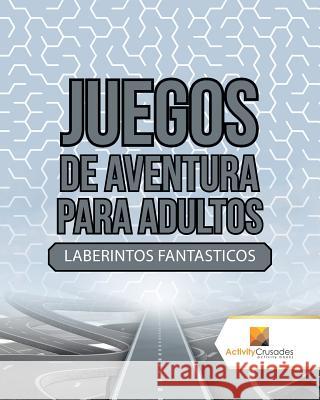 Juegos De Aventura Para Adultos: Laberintos Fantasticos Activity Crusades 9780228219668 Activity Crusades