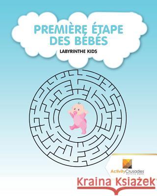 Première Étape Des Bébés: Labyrinthe Kids Activity Crusades 9780228219880