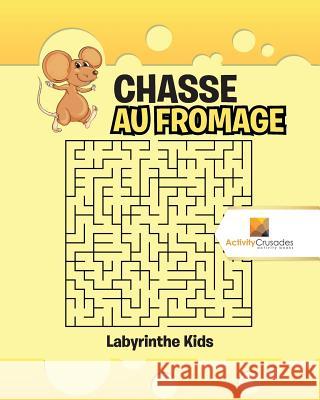 Chasse Au Fromage: Labyrinthe Kids Activity Crusades 9780228219965