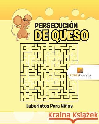 Persecución De Queso: Laberintos Para Niños Activity Crusades 9780228219989 Activity Crusades