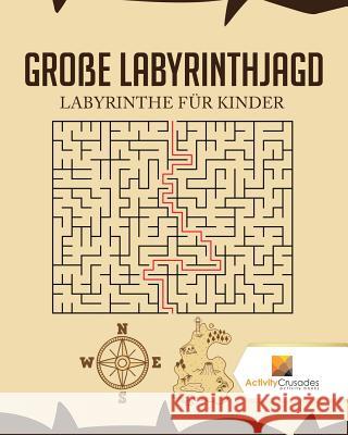 Große Labyrinthjagd: Labyrinthe Für Kinder Activity Crusades 9780228220220