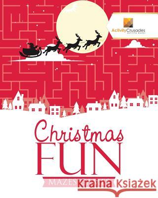 Christmas Fun: Mazes Games Activity Crusades 9780228220305