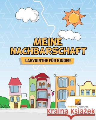 Meine Nachbarschaft: Labyrinthe Für Kinder Activity Crusades 9780228220572