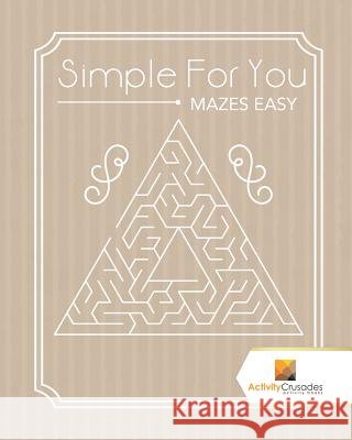 Simple For You: Mazes Easy Activity Crusades 9780228220756