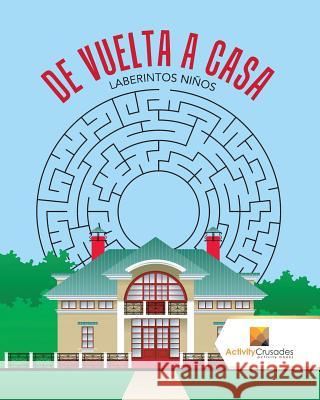De Vuelta A Casa: Laberintos Niños Activity Crusades 9780228221036 Not Avail
