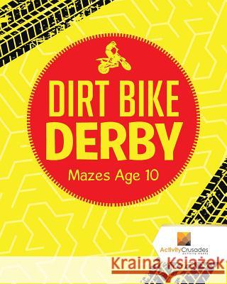 Dirt Bike Derby: Mazes Age 10 Activity Crusades 9780228221050