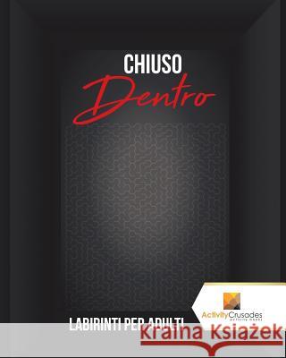 Chiuso Dentro: Labirinti Per Adulti Activity Crusades 9780228221340 Activity Crusades