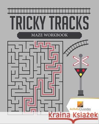 Tricky Tracks: Maze Workbook Activity Crusades 9780228221456