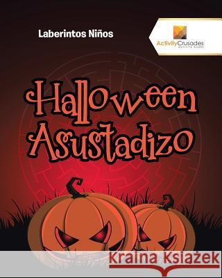 Halloween Asustadizo: Laberintos Niños Activity Crusades 9780228221531 Activity Crusades
