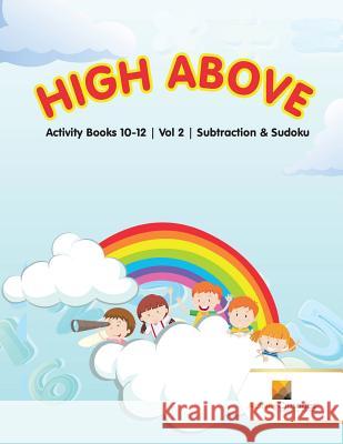 High Above: Activity Books 10-12 Vol -2 Subtraction & Sudoku Activity Crusades 9780228221869