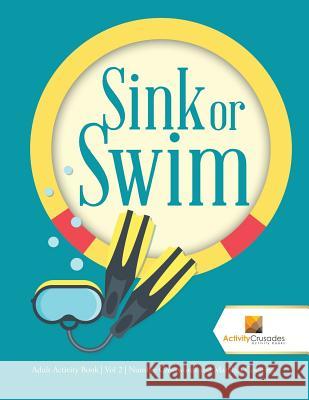Sink or Swim: Adult Activity Book Vol 2 Number Crosswords and Mandala Coloring Activity Crusades 9780228222293 Activity Crusades