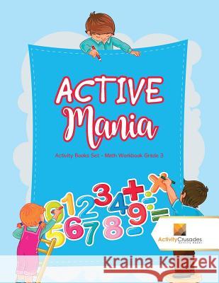 ACTIVE Mania: Activity Books Set - Math Workbook Grade 3 Activity Crusades 9780228222330